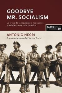 Goodbye Mr. Socialism "La Crisis de la Izquierda y los Nuevos Movimientos Revolucionari". La Crisis de la Izquierda y los Nuevos Movimientos Revolucionari
