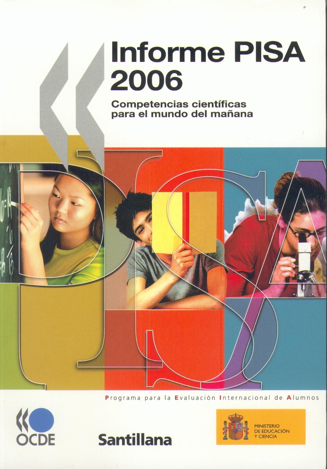 Informe Pisa 2006. Competencias Cientificas para el Mundo de Mañana. Informe Pisa 2006. Competencias Cientificas para el Mundo de Mañana.