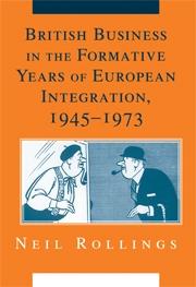 British Business In The Formative Years Of European Integration, 1945-1973.