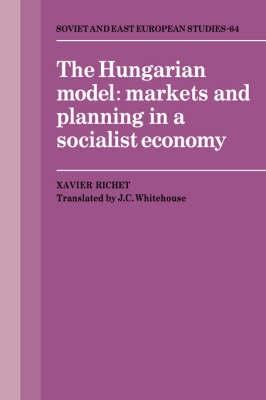 The Hungarian Model. Markets And Planning In a Socialist Economy