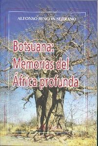 Botsuana: Memorias del Africa Profunda.
