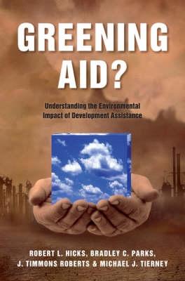 Greening Aid? Understanding The Environmental Impact To Development Assistance.