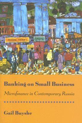 Banking On Samll Business. Microfinance In Contemporary Russia.