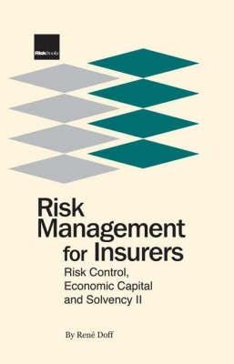 Risk Management For Insurers. Risk Control, Economic Capital And Solvency Ii.
