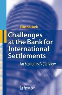 Challenges At The Bank For International Settlements. An Economist'S (Re)View.