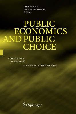 Public Economics And Public Choice: Contributions In Honor Of Charles B. Blankart.