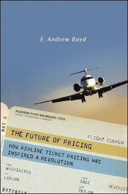 The Future Of Pricing. How Airline Ticket Pricing Inspired a Revolution.