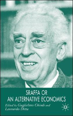 Sraffa Or An Alternative Economics.
