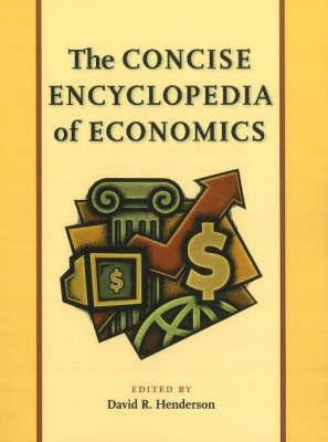 The Concise Encyclopedia Of Economics