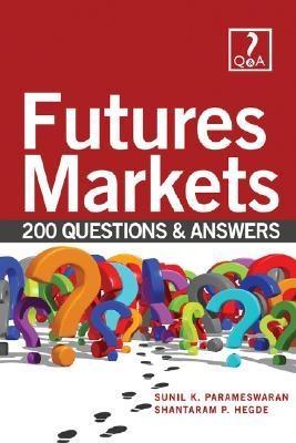 Futures Markets Made Easy With 200 Questions And Answers.
