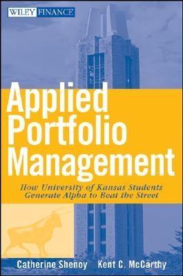 Applied Portfolio Management "How University Of Kansas Students Generate Alpha To Beat The Str"
