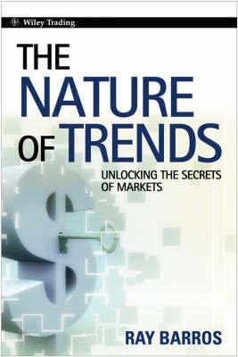 The Nature Of Trends. Unlocking The Secrets Of Markets.