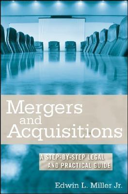 Mergers And Acquisitions. a Step By Step Legal And Practical Guide