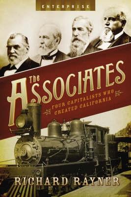 The Associates. Four Capitalists Who Created California.