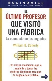 El Ultimo Profesor que Visitó una Fábrica "La Economía en los Negocios"