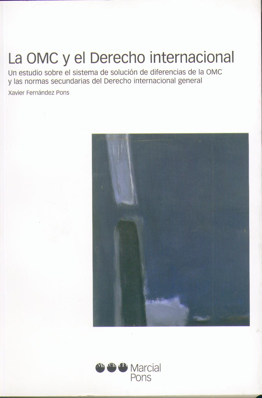 La Omc y el Derecho Internacional. un Estudio sobre el Sistema de Solucion de Diferencias de la Omc