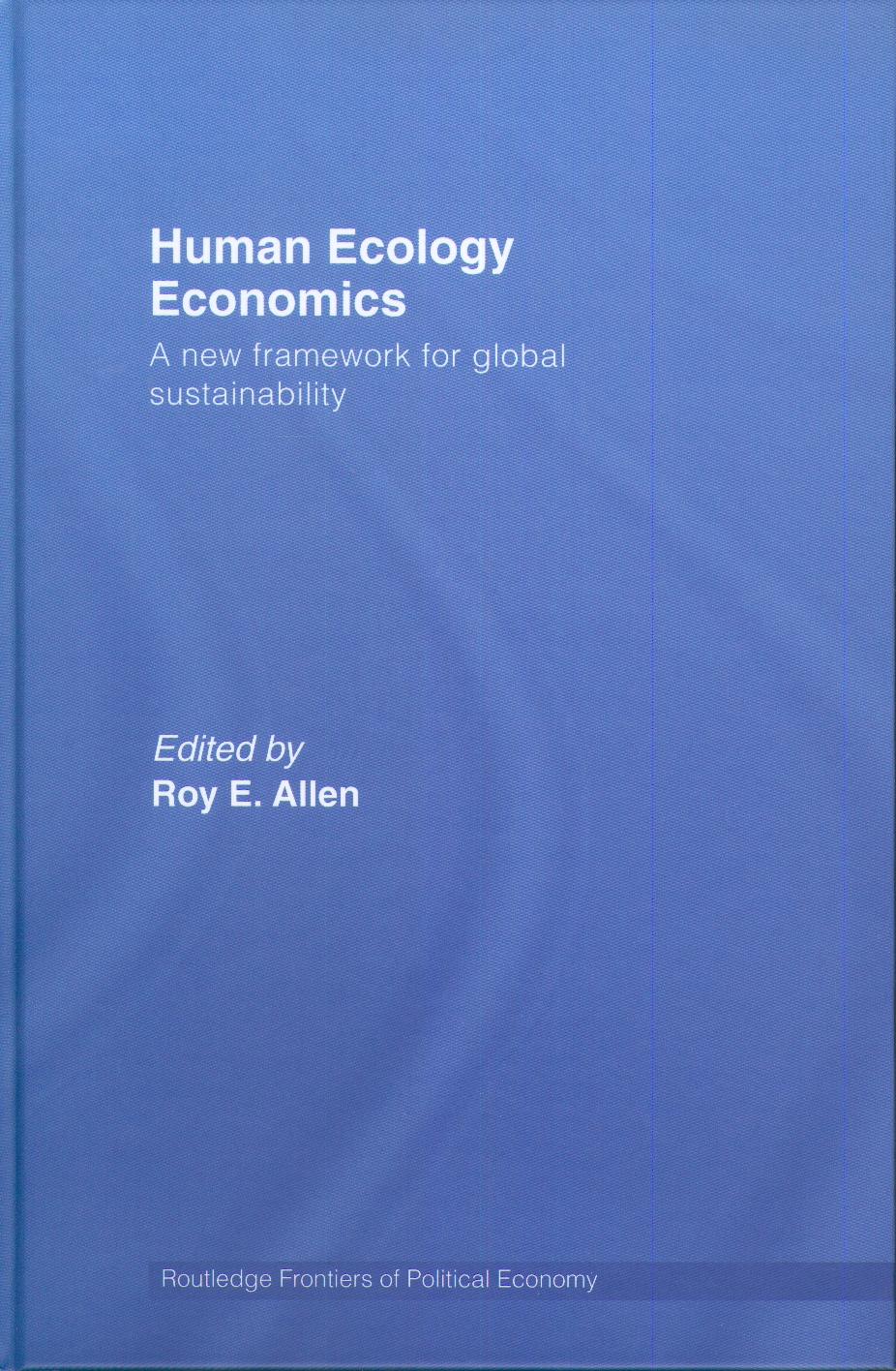 Human Ecology Economics. a New Framework For Global Sustainability.
