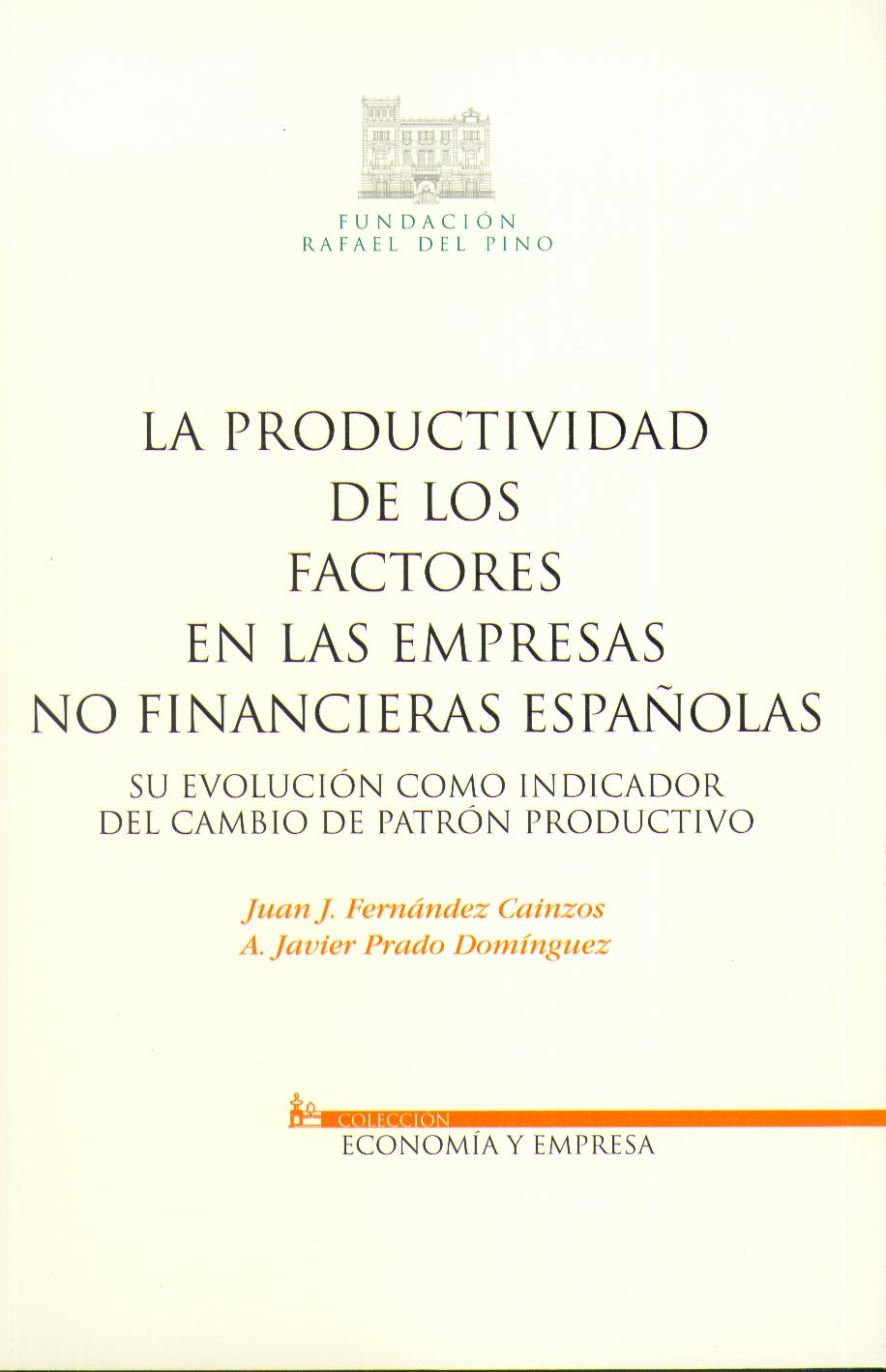 La Productividad de los Factores en las Empresas no Financieras Españolas. "Su Evolución como Indicador del Cambio de Patrón Productivo."