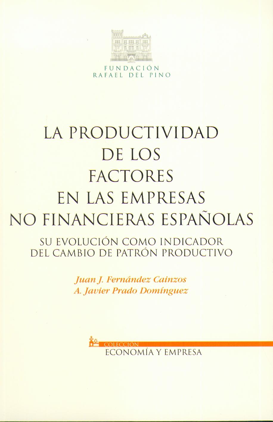 La Productividad de los Factores en las Empresas no Financieras Españolas. "Su Evolución como Indicador del Cambio de Patrón Productivo."