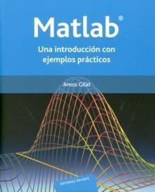 Matlab "Una Introducción con Ejemplos Prácticos". Una Introducción con Ejemplos Prácticos