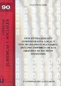 Descentralizacion Administrativa Local y Disciplina Presupuestaria "Analisis Empirico de los Grandes Municipios Españoles". Analisis Empirico de los Grandes Municipios Españoles