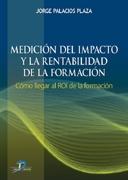 Medicion del Impacto y la Rentabilidad de la Formacion. "Como Llegar al Roi de la Formacion"