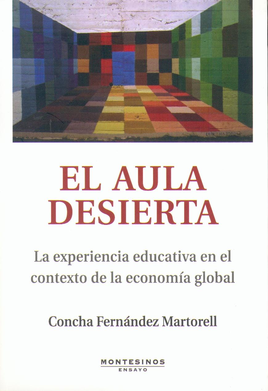 El Aula Desierta. "La Experiencia Educativa en el Contexto de la Economia Global". La Experiencia Educativa en el Contexto de la Economia Global