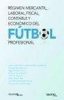 Régimen Mercantil, Laboral, Fiscal, Contable y Económico del Fútbol Profesional