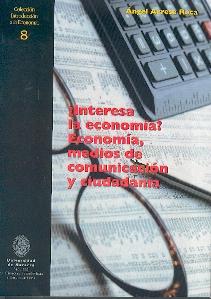¿Interesa la Economia? Economia, Medios de Comunicacion y Ciudadania.