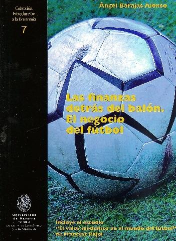 Las Finanzas Detras del Balon. el Negocio del Futbol.