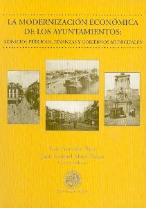 La Modernizacion Economica de los Ayuntamientos "Servicion Publicos, Finanzas y Gobiernos Municipales"