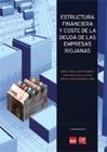 Estructura Financiera y Coste de la Deuda de las Empresas Riojanas