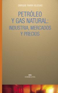 Petroleo y Gas Natural. Industria, Mercados y Precios.