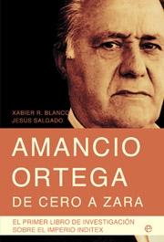 Amancio Ortega. de Cero a Zara.
