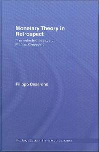 Monetary Theory In Retrospect. The Selected Essays Of Filippo Cesarano.