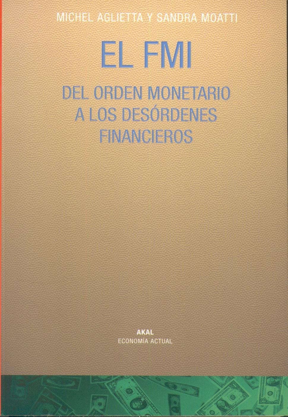 El FMI. Del orden monetario a los desordenes financieros.