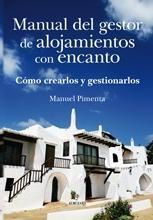 Manual del Gestor de Alojamientos con Encanto "Cómo Crearlos y Gestionarlos". Cómo Crearlos y Gestionarlos