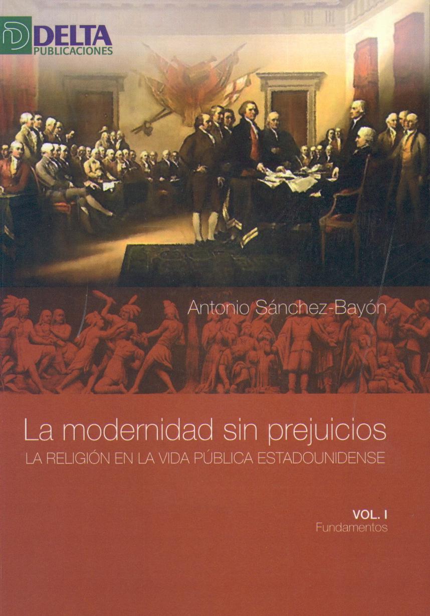 La Modernidad sin Prejuicios. Vol I. Fundamentos. "La Religion en la Vida Publica Estadounidense.". La Religion en la Vida Publica Estadounidense.