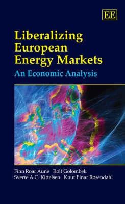 Liberalizing European Energy Markets "An Economic Analysis"