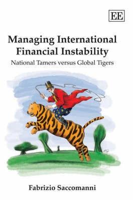 Managing International Fiancial Instability "National Tamers Versus Global Tigers"