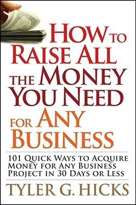 How To Raise All The Money You Need For Any Business.
