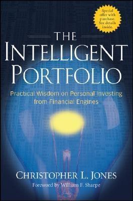 The Intelligent Portfolio. Practical Wisdom On Personal Investing From Financial Engines.