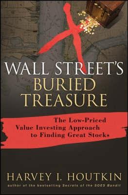 Wall Street'S Buried Treasure. The Low Priced Value Investing Approach To Finding Great Stocks.