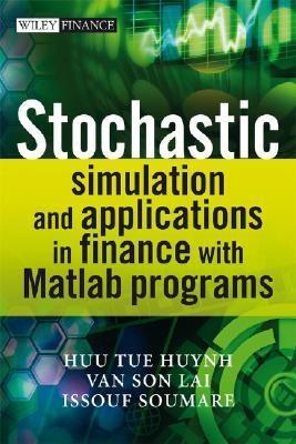 Stochastic Simulation And Applications In Finance With Matlab Programs.
