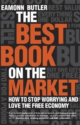 The Best Book On The Market. How To Stop Worrying And Love The Free Economy.