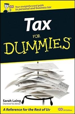 Tax For Dummies. The Jargon-Free, User-Friendly Guide To Getting To Grips With Tax.