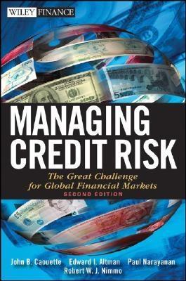Managing Credit Risk. The Great Challenge For The Global Financial Markets.