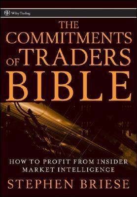 The Commitments Of Traders Bible " How To Profit From Insider Market Intelligence"