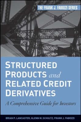 Structured Products And Related Credit Derivatives. a Comprehensive Guide For Investors.