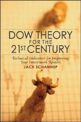 Dow Theory For The 21st Century. Technical Indicators For Improving Your Investment Results.